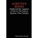 Surette's Books Death and the Vagaries of Life in the French Quarter, New Orleans