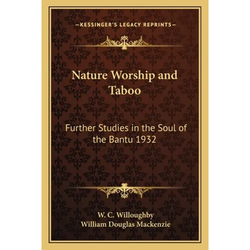 Nature Worship and Taboo: Further Studies in the Soul of the Bantu 1932