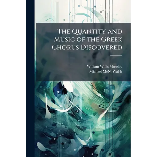 The Quantity and Music of the Greek Chorus Discovered