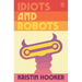 Idiots and Robots