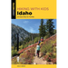 Hiking with Kids Idaho: 50 Great Hikes for Families