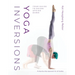 Yoga Inversions: Your Guide to Going Upside Down