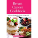 Breast Cancer Cookbook: Delicious Recipes for People Living with Cancer