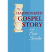 The Harmonized Gospel Story of the Four Scrolls