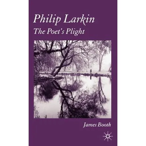 Philip Larkin: The Poet's Plight