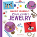 Make It Yourself! from Junk to Jewelry: From Junk to Jewelry