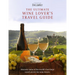 The Ultimate Wine Lover's Travel Guide: In Association with Decanter