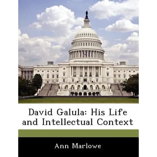 David Galula: His Life and Intellectual Context