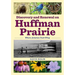 Discovery and Renewal on Huffman Prairie: Where Aviation Took Wing