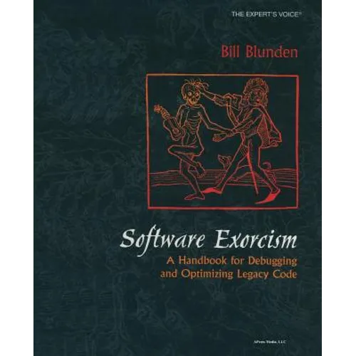 Software Exorcism: A Handbook for Debugging and Optimizing Legacy Code