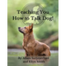 Teaching You How To Talk Dog!