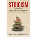 Stoicism: How to Use Stoic Philosophy to Find Inner Peace and Happiness