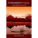 Contemplative Aging: A Way of Being in Later Life