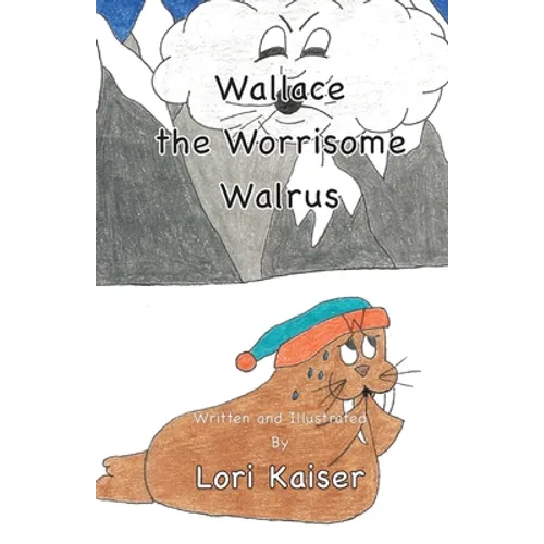 Wallace the Worrisome Walrus