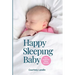 Happy Sleeping Baby - Your Guide for Sleep Success