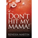 Don't Hit My Mama: Overcoming the Effects of Childhood Domestic Violence