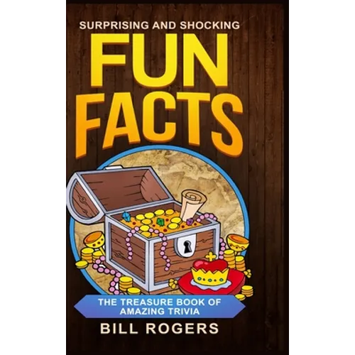 Surprising and Shocking Fun Facts - Hardcover Version: The Treasure Book of Amazing Trivia: Bonus Travel Trivia Book Included (Trivia Books, Games and