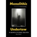 Monolithic Undertow: In Search of Sonic Oblivion