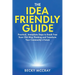 The Idea Friendly Guide: Practical, Immediate Steps to Break Free from Old-Way Thinking and Transform Your Community's Future