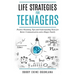 Life Strategies for Teenagers: Positive Parenting Tips and Understanding Teens for Better Communication and a Happy Family
