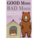 Good Mom, Bad Mom