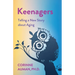 Keenagers: Telling a New Story about Aging