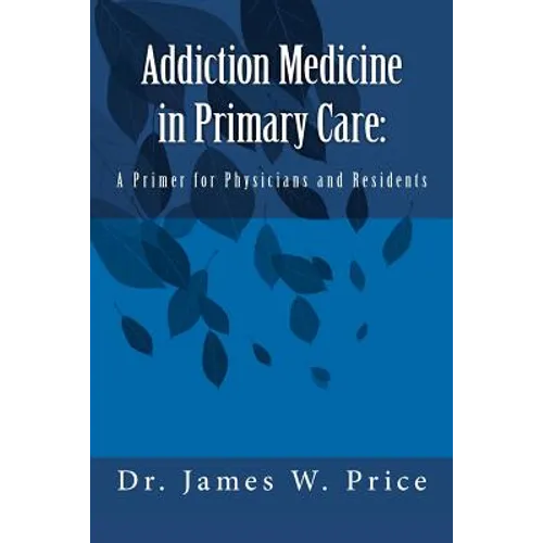 Addiction Medicine in Primary Care: A Primer for Physicians and Residents