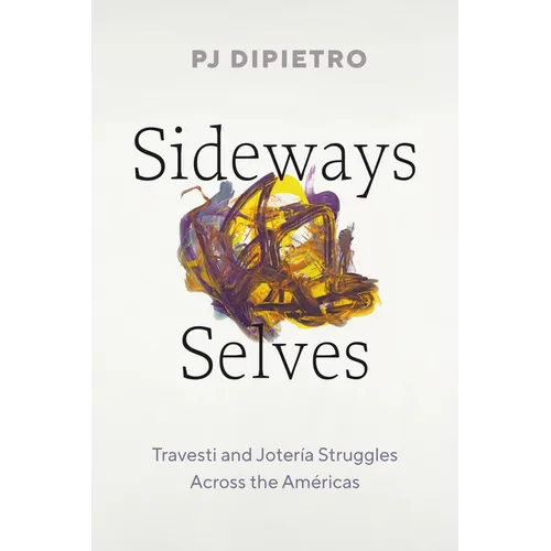 Sideways Selves: Travesti and Jotería Struggles Across the Américas