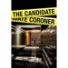 The Candidate Coroner: A Hardboiled Mystery with a Political Twist