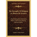 The Strength Of Religion As Shown By Science: Facilitating Also Harmony Within, And Unity Among, Various Faiths
