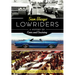 San Diego Lowriders: A History of Cars and Cruising