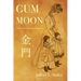 Gum Moon: A Novel of San Francisco Chinatown