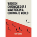 Waggish Chronicles of a Maverick in a Corporate World