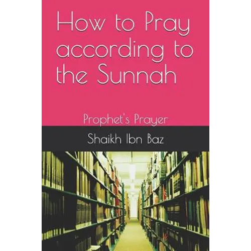 How to Pray According to the Sunnah: Prophet's Prayer