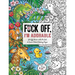 Fuck Off, I'm Adorable: Let Off Steam with 50 Cute & Curse-Filled Coloring Pages