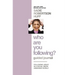 Who Are You Following? Guided Journal: Find the Love and Joy You've Been Looking for
