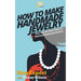 How To Make Handmade Jewelry - Your Step-By-Step Guide To Making Handmade Jewelry
