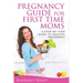 Pregnancy Guide for First Time Moms: A Step-by-Step Guide to Healthy Pregnancy