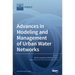 Advances in Modeling and Management of Urban Water Networks