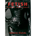 Fetish: Fashion, Sex & Power