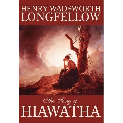 The Song of Hiawatha by Henry Wadsworth Longfellow, Fiction, Classics, Literary