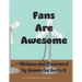 Fans Are Awesome