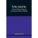 The New Zealand Wars, A History Of The Maori Campaigns And The Pioneering Period (Volume I) (1845-1864)