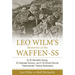 Leo Wilm's Memories of the Waffen-SS: An Ss-Heimwehr Danzig, Ss-Totenkopf-Division, and 9. Ss-Panzer-Division "Hohenstaufen" Veteran Remembers