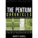The Pentium Chronicles: The People, Passion, and Politics Behind Intel's Landmark Chips