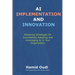 AI Implementation and Innovation: Advanced Strategies for Successfully Adopting and Leveraging AI in Your Organisation