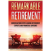 Remarkable Retirement Volume 1: Conversations with Leading Retirement Experts and Financial Advisors