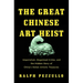 The Great Chinese Art Heist: Imperialism, Organized Crime, and the Hidden Story of China's Stolen Artistic Treasures
