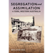 Segregation and Assimilation in York, Western Australia: A mid-twentieth century truth-telling case study