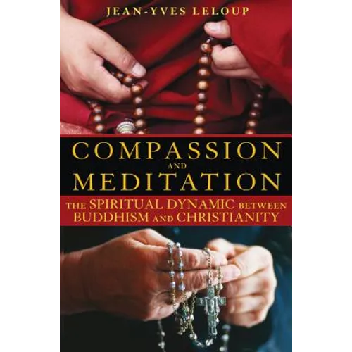 Compassion and Meditation: The Spiritual Dynamic Between Buddhism and Christianity